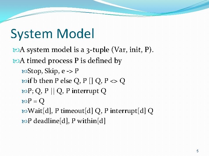 System Model A system model is a 3 -tuple (Var, init, P). A timed