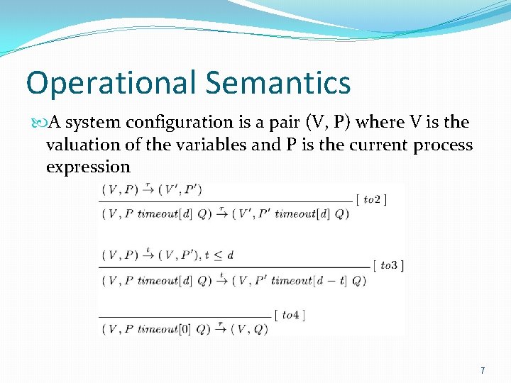 Operational Semantics A system configuration is a pair (V, P) where V is the