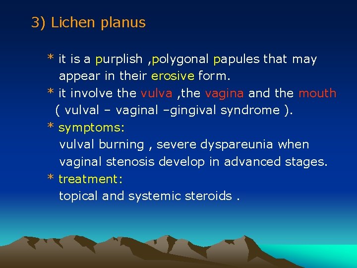 3) Lichen planus * it is a purplish , polygonal papules that may appear