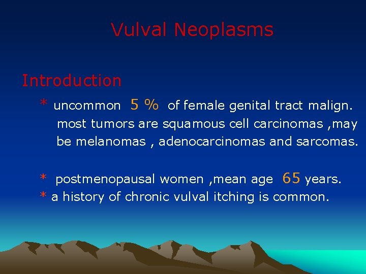 Vulval Neoplasms Introduction * uncommon 5 % of female genital tract malign. most tumors