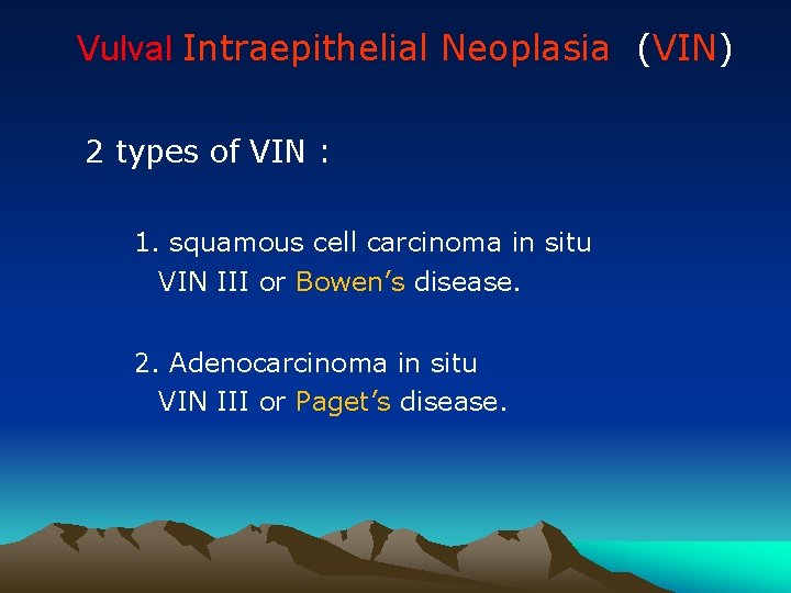 Vulval Intraepithelial Neoplasia (VIN) 2 types of VIN : 1. squamous cell carcinoma in