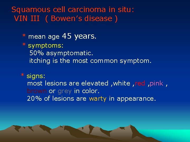 Squamous cell carcinoma in situ: VIN III ( Bowen′s disease ) * mean age