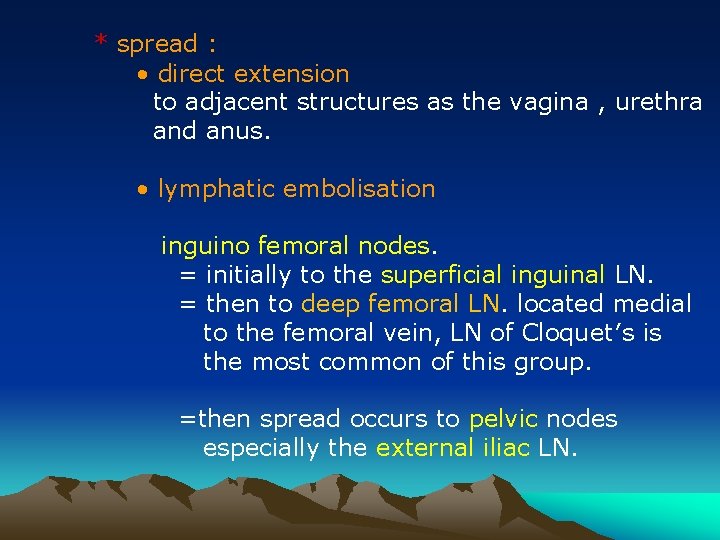 * spread : • direct extension to adjacent structures as the vagina , urethra