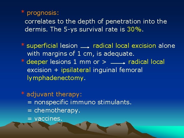 * prognosis: correlates to the depth of penetration into the dermis. The 5 -ys