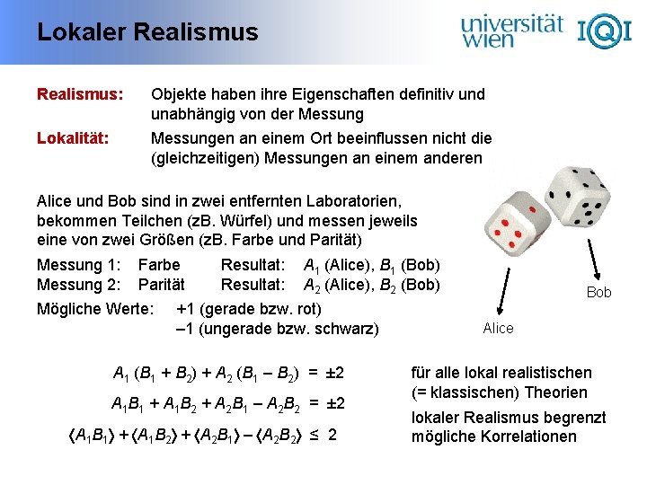 Lokaler Realismus: Objekte haben ihre Eigenschaften definitiv und unabhängig von der Messung Lokalität: Messungen