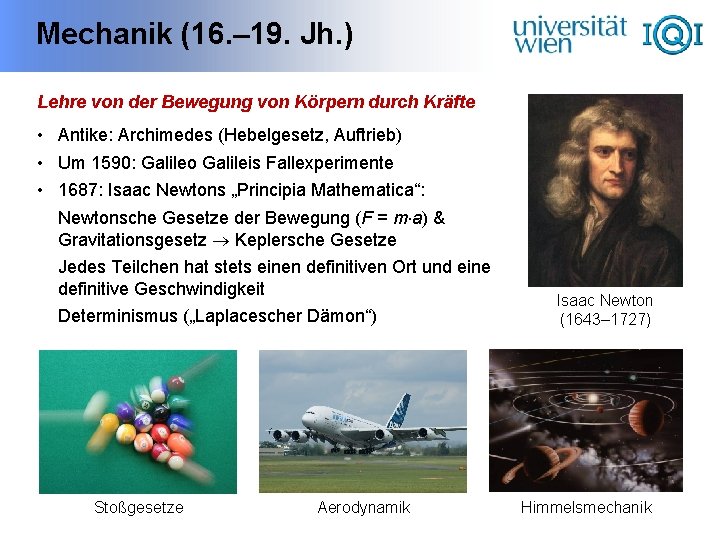 Mechanik (16. – 19. Jh. ) Lehre von der Bewegung von Körpern durch Kräfte