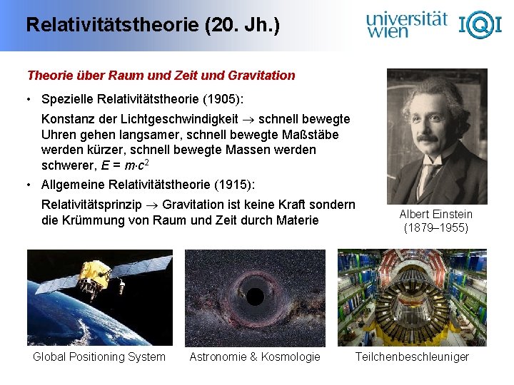 Relativitätstheorie (20. Jh. ) Theorie über Raum und Zeit und Gravitation • Spezielle Relativitätstheorie