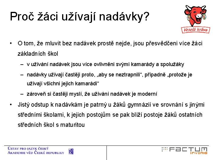 Proč žáci užívají nadávky? • O tom, že mluvit bez nadávek prostě nejde, jsou