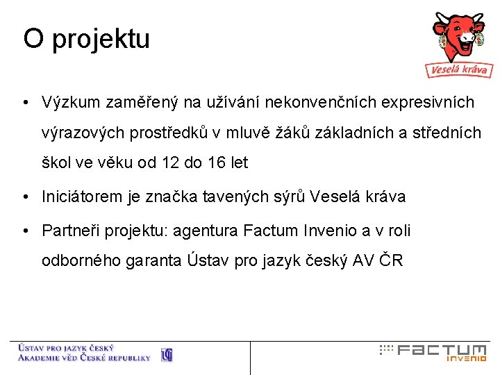 O projektu • Výzkum zaměřený na užívání nekonvenčních expresivních výrazových prostředků v mluvě žáků