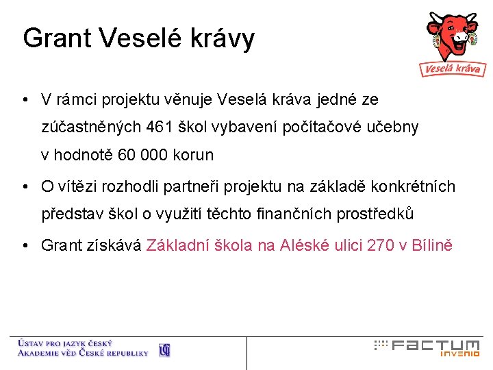 Grant Veselé krávy • V rámci projektu věnuje Veselá kráva jedné ze zúčastněných 461