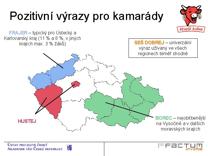 Pozitivní výrazy pro kamarády FRAJER – typický pro Ústecký a FRAJER Karlovarský kraj (11