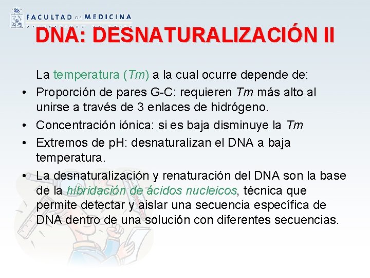 DNA: DESNATURALIZACIÓN II • • La temperatura (Tm) a la cual ocurre depende de: