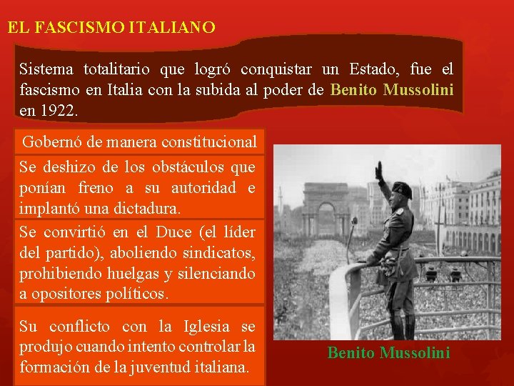 EL FASCISMO ITALIANO Sistema totalitario que logró conquistar un Estado, fue el fascismo en