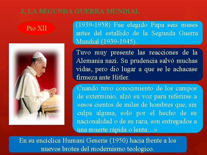 3. LA SEGUNDA GUERRA MUNDIAL Pio XII (1939 -1958) Fue elegido Papa seis meses