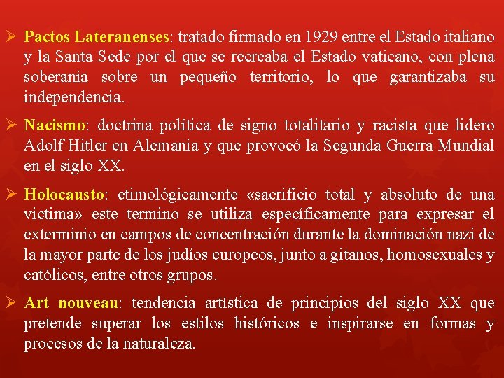 Ø Pactos Lateranenses: tratado firmado en 1929 entre el Estado italiano y la Santa