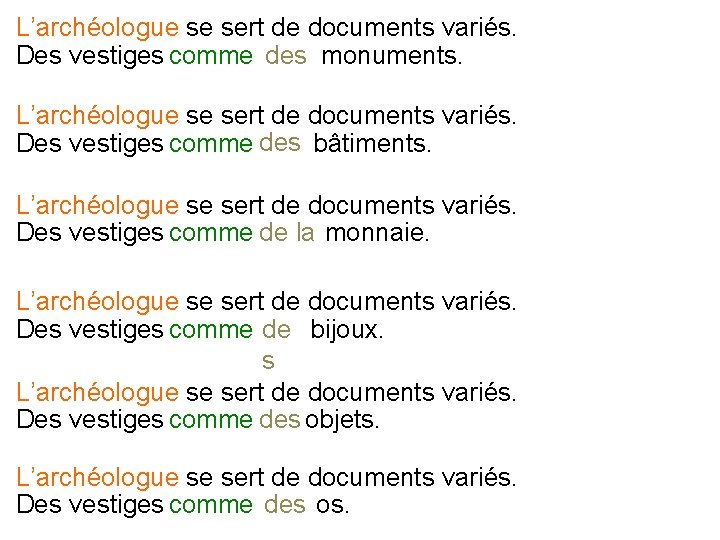 L’archéologue se sert de documents variés. Des vestiges comme des monuments. L’archéologue se sert