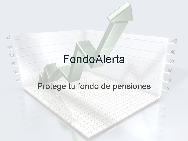 Fondo. Alerta Protege tu fondo de pensiones 