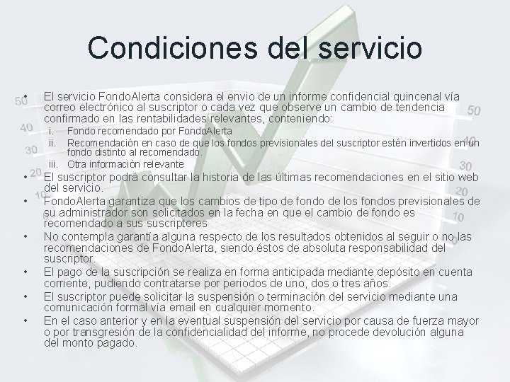 Condiciones del servicio • El servicio Fondo. Alerta considera el envio de un informe