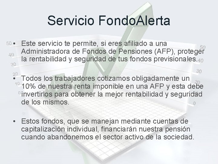 Servicio Fondo. Alerta • Este servicio te permite, si eres afiliado a una Administradora