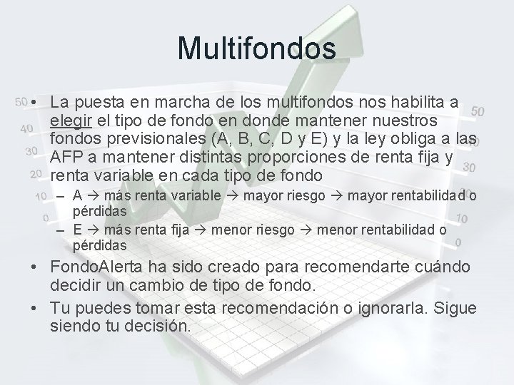 Multifondos • La puesta en marcha de los multifondos nos habilita a elegir el
