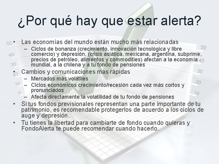 ¿Por qué hay que estar alerta? • Las economías del mundo están mucho más
