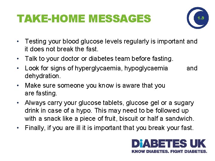 TAKE-HOME MESSAGES 1. 9 • Testing your blood glucose levels regularly is important and