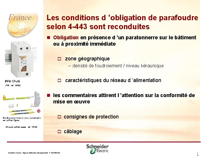 Les conditions d ’obligation de parafoudre selon 4 -443 sont reconduites n Obligation en