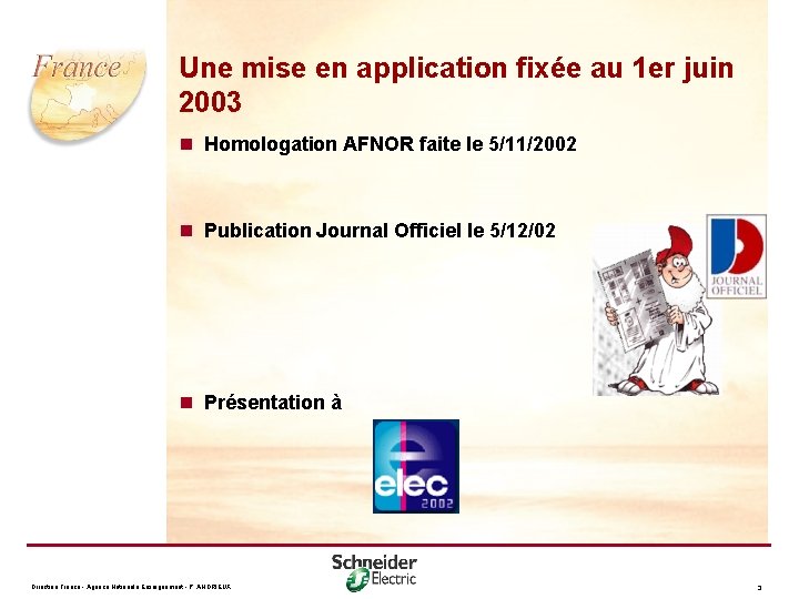 Une mise en application fixée au 1 er juin 2003 n Homologation AFNOR faite