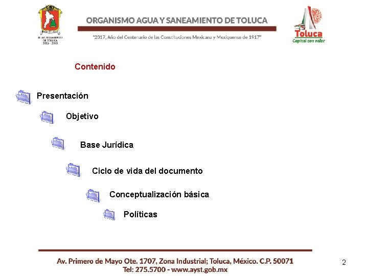 Contenido Presentación Objetivo Base Jurídica Ciclo de vida del documento Conceptualización básica Políticas 2