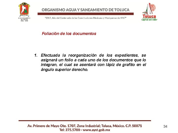 Foliación de los documentos 1. Efectuada la reorganización de los expedientes, se asignará un