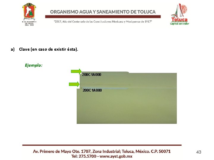 a) Clave (en caso de existir ésta). Ejemplo: 200 C 1 A 000 43