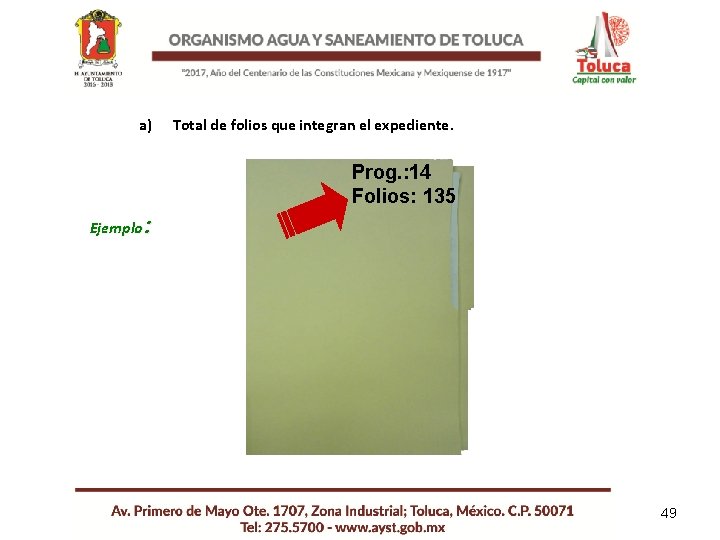 a) Total de folios que integran el expediente. Prog. : 14 Folios: 135 Ejemplo: