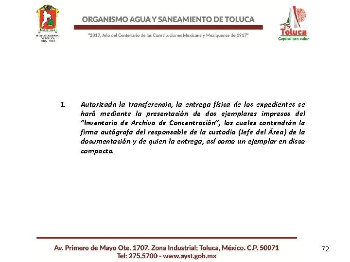 1. Autorizada la transferencia, la entrega física de los expedientes se hará mediante la