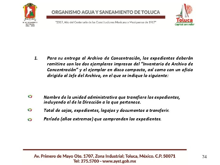 1. Para su entrega al Archivo de Concentración, los expedientes deberán remitirse con los