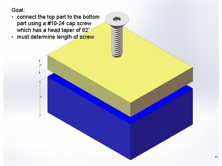 Goal: • connect the top part to the bottom part using a #10 -24