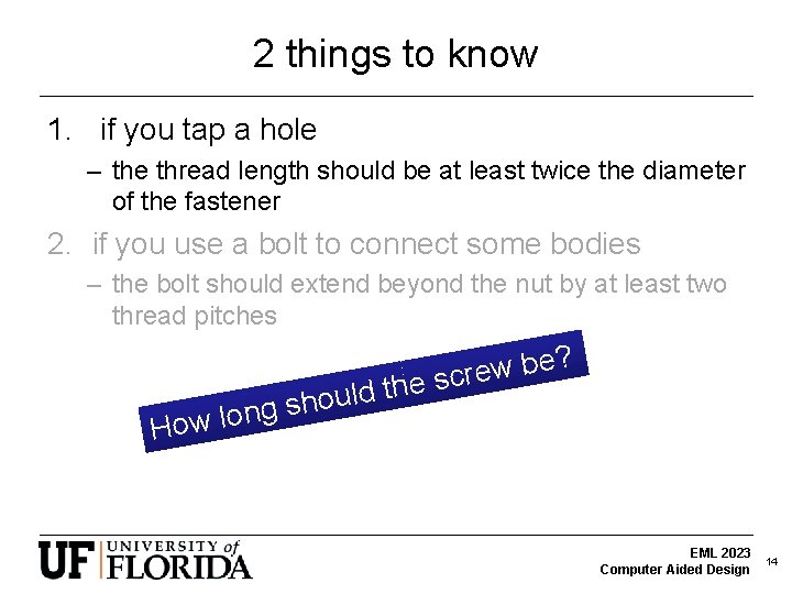 2 things to know 1. if you tap a hole – the thread length