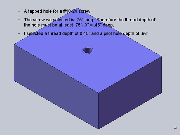  • A tapped hole for a #10 -24 screw. • The screw we