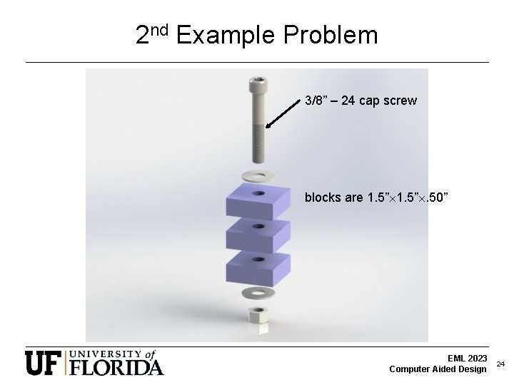 2 nd Example Problem 3/8” – 24 cap screw blocks are 1. 5”. 50”