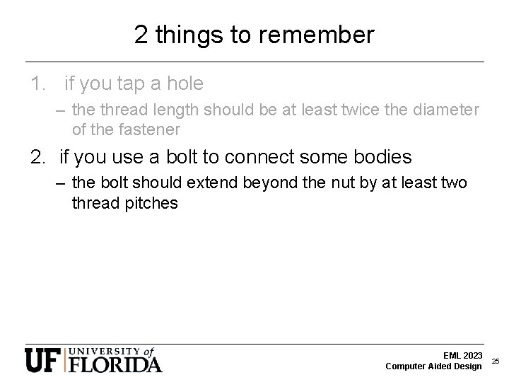 2 things to remember 1. if you tap a hole – the thread length