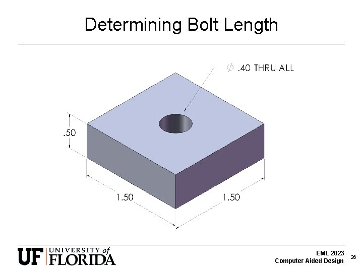 Determining Bolt Length EML 2023 Computer Aided Design 26 Determining Bolt Length EML 2023 Computer Aided Design 26