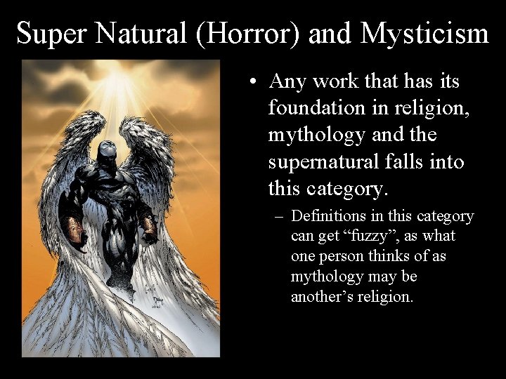 Super Natural (Horror) and Mysticism • Any work that has its foundation in religion,