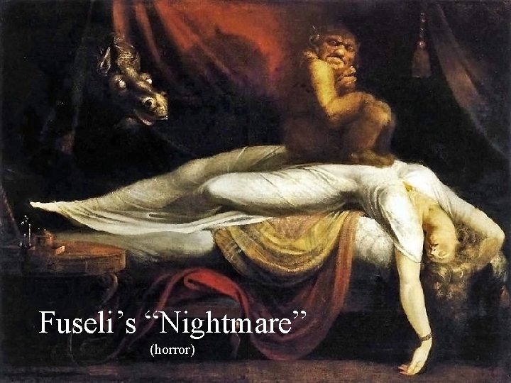 Fuseli’s “Nightmare” (horror) 