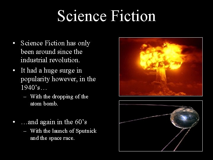 Science Fiction • Science Fiction has only been around since the industrial revolution. •