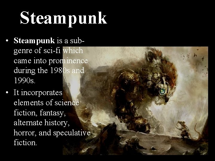 Steampunk • Steampunk is a subgenre of sci-fi which came into prominence during the