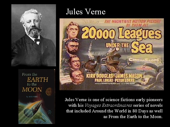 Jules Verne is one of science fictions early pioneers with his Voyages Extraordinaires series