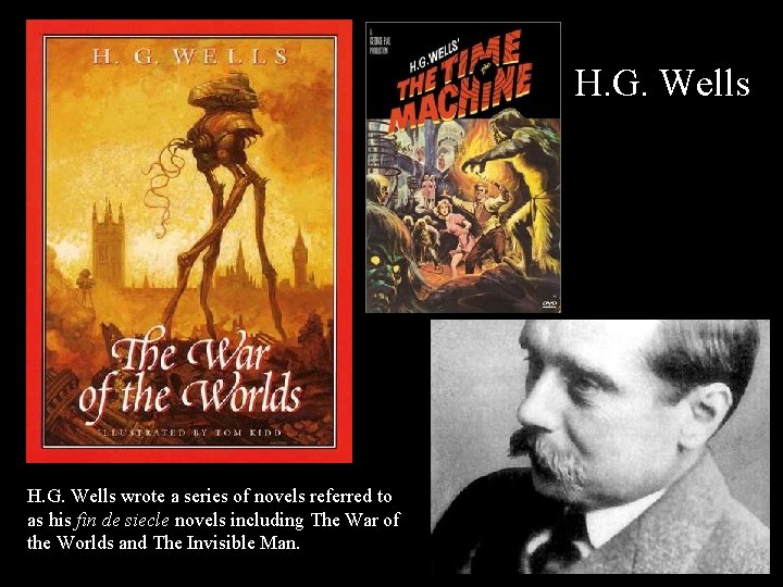 H. G. Wells wrote a series of novels referred to as his fin de