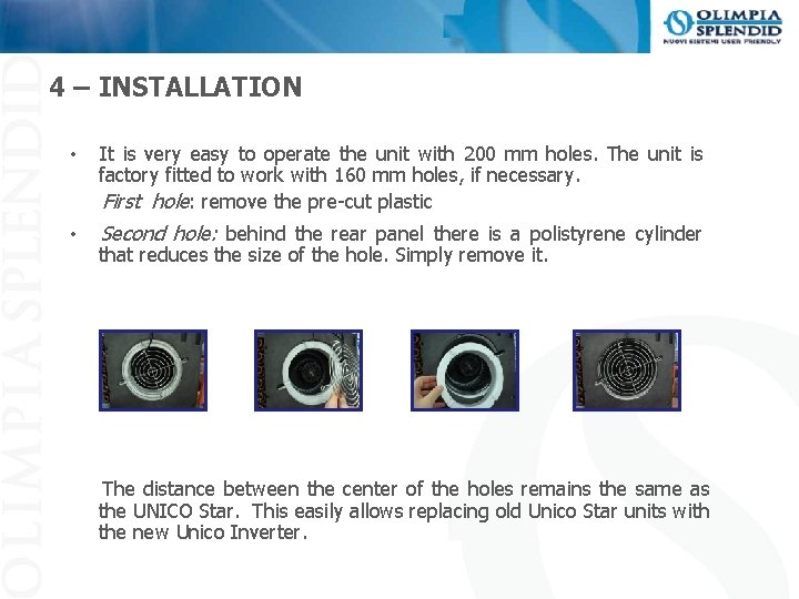 4 – INSTALLATION • It is very easy to operate the unit with 200