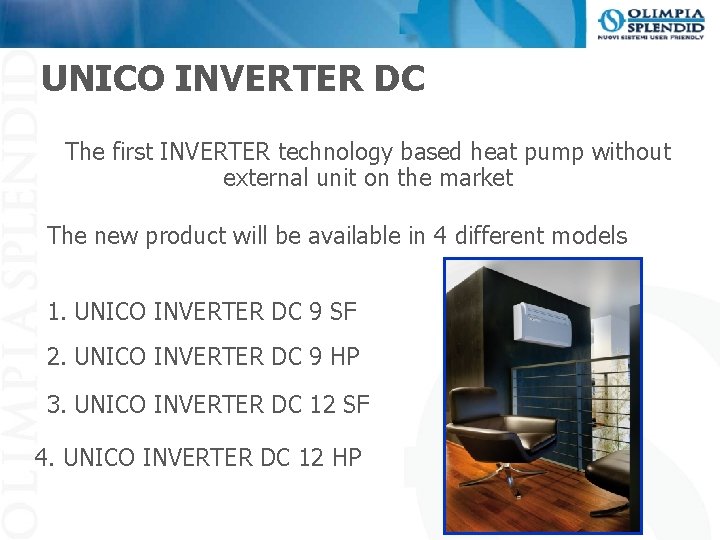 UNICO INVERTER DC The first INVERTER technology based heat pump without external unit on