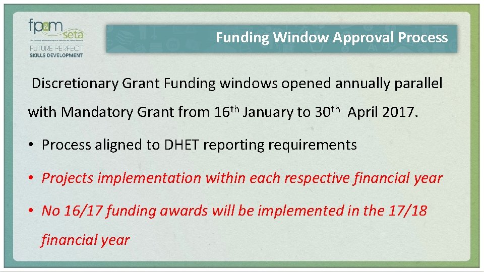 Funding Window Approval Process Discretionary Grant Funding windows opened annually parallel with Mandatory Grant