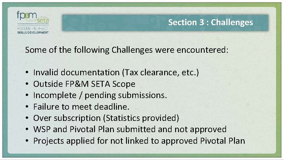 Section 3 : Challenges Some of the following Challenges were encountered: • • Invalid